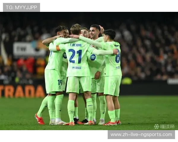 巴萨主场迎战瓦伦西亚力争三分再创辉煌历史新篇